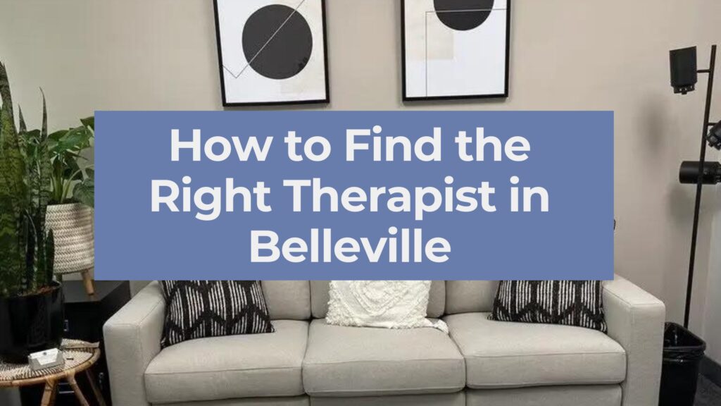 Navigating Therapy Options in Belleville: Your Guide to Finding the Right Fit