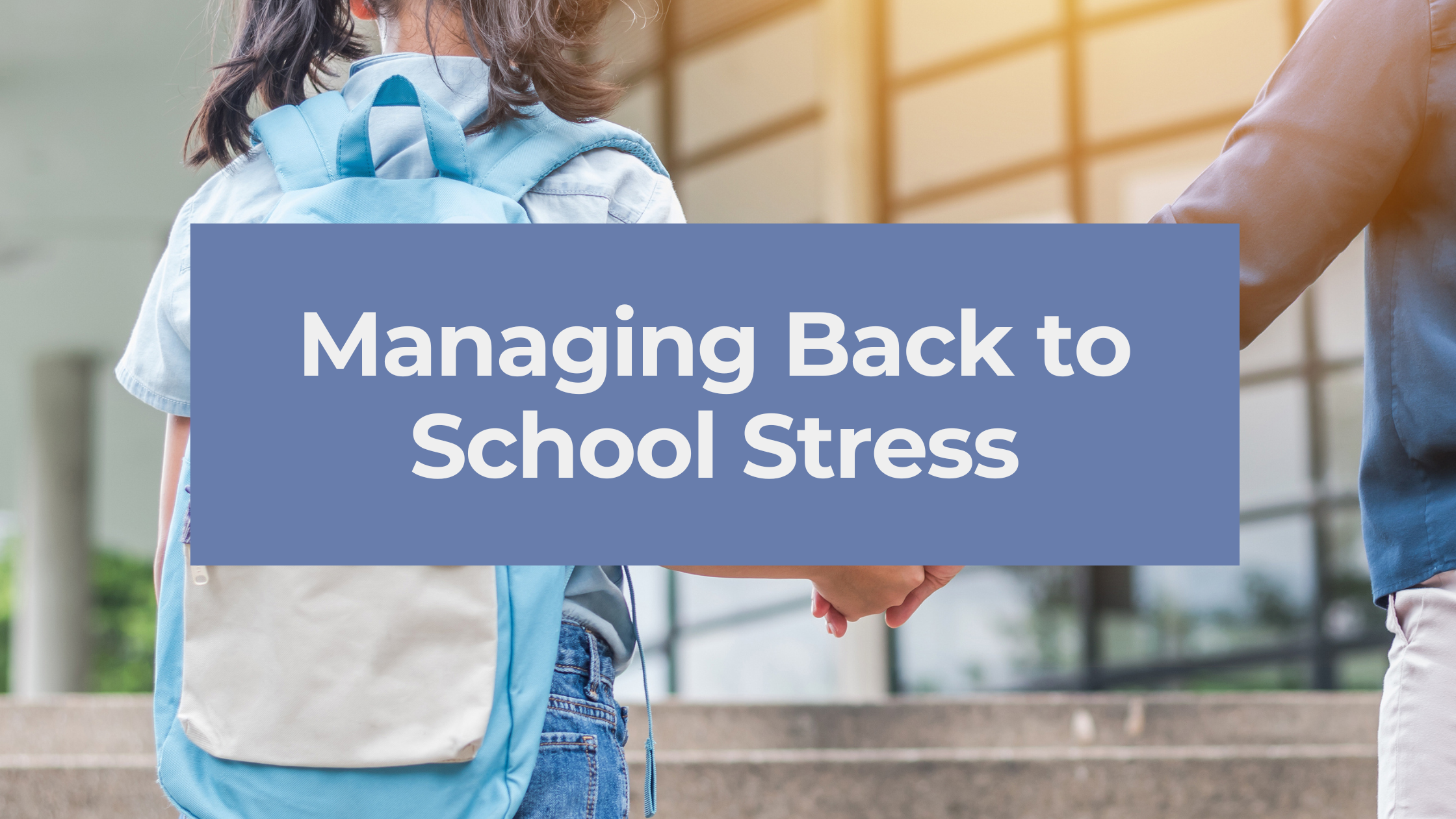 getting ready for back to school. How to manage stress for parents and kids.