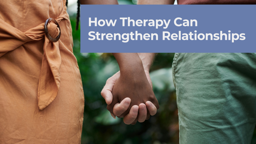 blog how therapy helps relationships